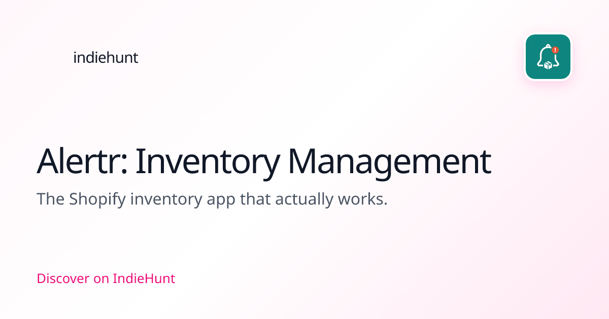 Alertr: Inventory Management — E-commerce Tool | IndieHunt