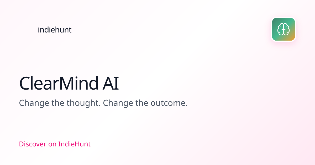 ClearMind AI — SaaS Tool | Pricing & Features | IndieHunt