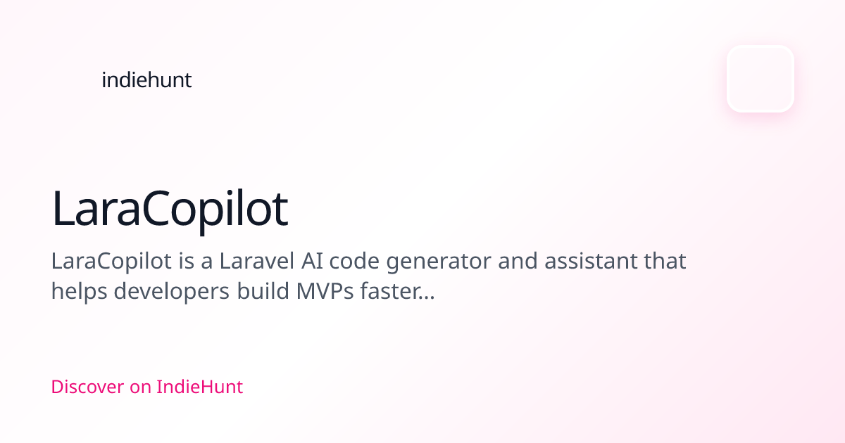 LaraCopilot – Laravel AI Code Generator & Assistant | IndieHunt