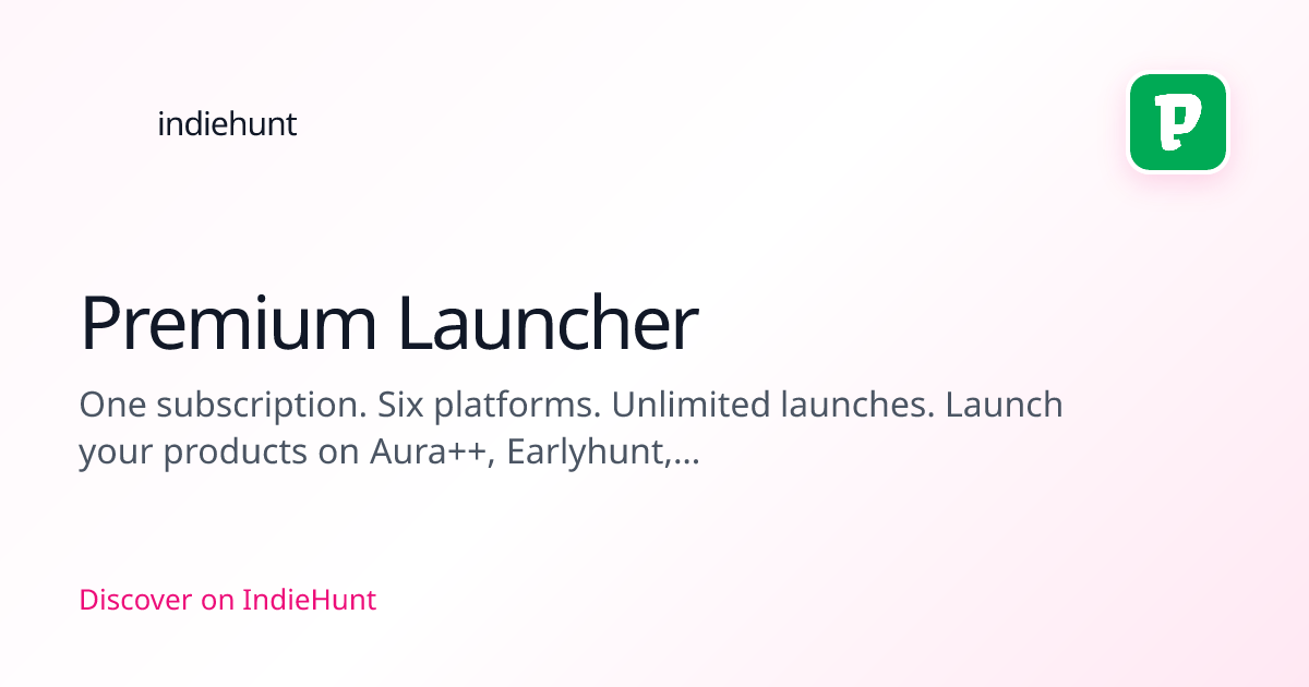 Premium Launcher - Launch Your Product on 4 Premium Platforms