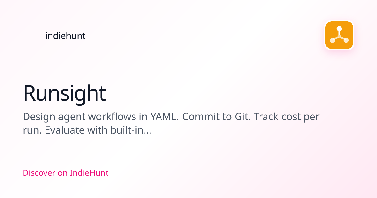 Runsight — YAML-first workflow engine for AI agents | IndieHunt