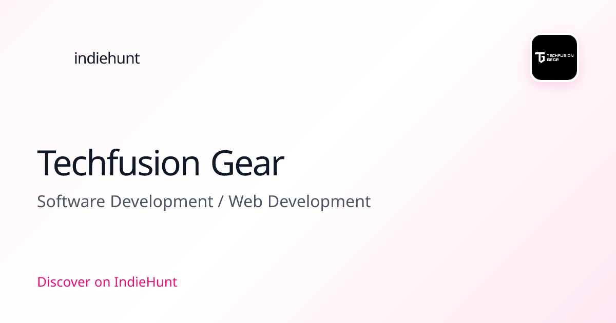 Techfusion Gear — Web Development Tool | IndieHunt